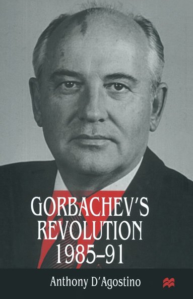 bokomslag Gorbachevs Revolution, 19851991