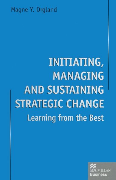 bokomslag Initiating, Managing and Sustaining Strategic Change