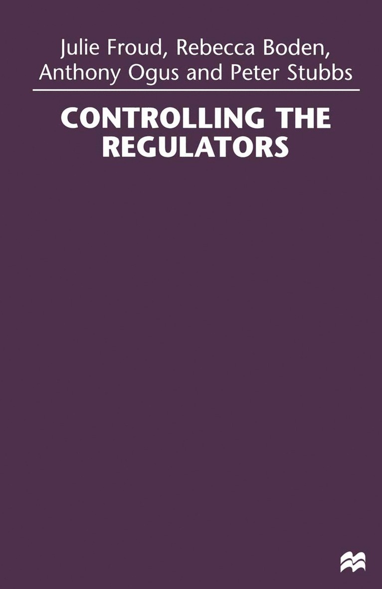 Julie Froud, Rebecca Boden, Anthony Ogus, Peter Stubbs - Controlling the Regulators, Häftad