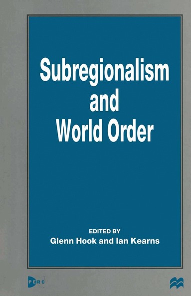 Glenn D. Hook, Ian Kearns - Subregionalism and World Order, Häftad