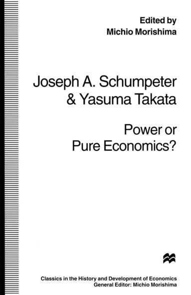 Yasuma Takata, Joseph A. Schumpeter, Michio Morishima - Power or Pure Economics?, Häftad