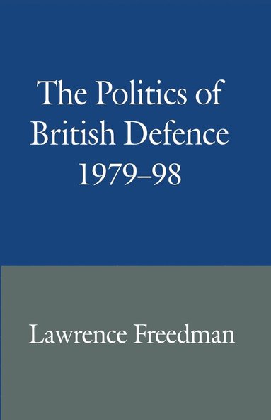 bokomslag The Politics of British Defence 197998