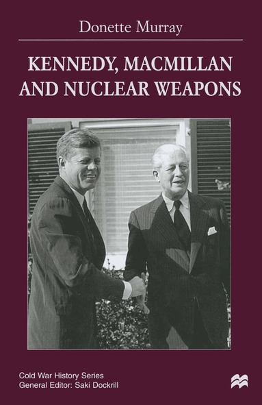 Donette Murray - Kennedy, Macmillan and Nuclear Weapons, Häftad