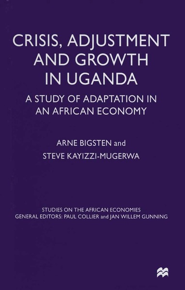 Arne Bigsten, Steve Kayizzi-Mugerwa - Crisis, Adjustment and Growth in Uganda, Häftad
