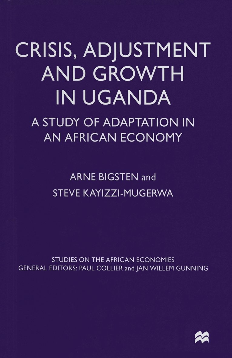 Arne Bigsten, Steve Kayizzi-Mugerwa - Crisis, Adjustment and Growth in Uganda, Häftad