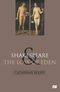 Catherine Belsey - Shakespeare and the Loss of Eden: The Construction of Family Values in Early Modern Culture, Häftad