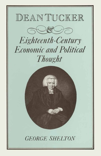 bokomslag Dean Tucker and Eighteenth-Century Economic and Political Thought