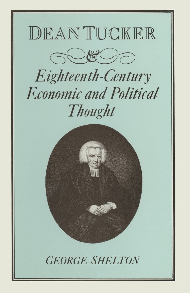 Dean Tucker and Eighteenth-Century Economic and Political Thought 1