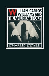 bokomslag William Carlos Williams and the American Poem