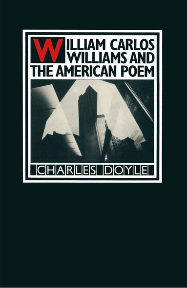 Charles Doyle - William Carlos Williams and the American Poem, Häftad