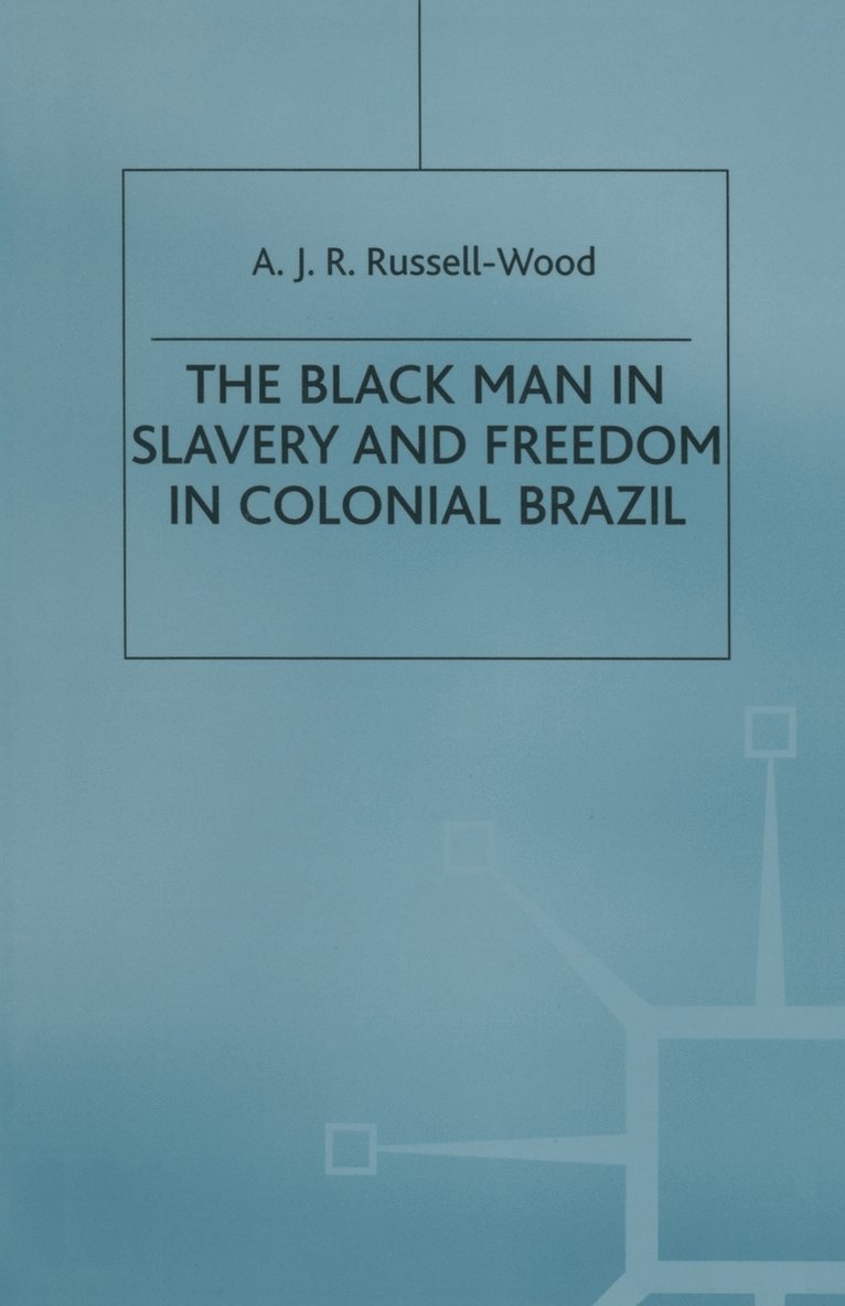 The Black Man in Slavery and Freedom in Colonial Brazil 1