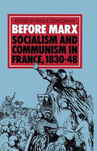 bokomslag Before Marx: Socialism and Communism in France, 183048