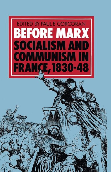 bokomslag Before Marx: Socialism and Communism in France, 1830-48