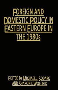 bokomslag Foreign and Domestic Policy in Eastern Europe in the 1980s