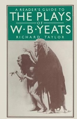 A Readers Guide to the Plays of W. B. Yeats 1