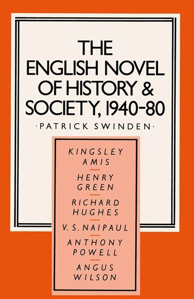 Patrick Swinden - English Novel of History and Society, 1940–80, Häftad