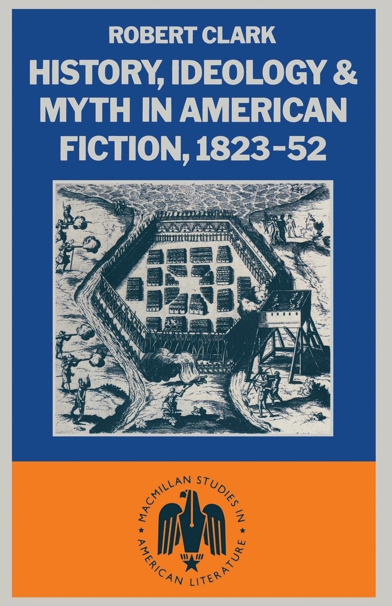 History, Ideology and Myth in American Fiction, 182352 1