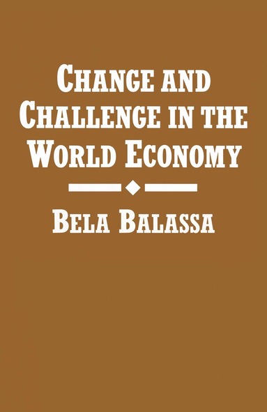 Bela Balassa - Change and Challenge in the World Economy, Häftad