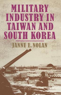 Janne E. Nolan, Janne E Nolan - Military Industry in Taiwan and South Korea, Häftad