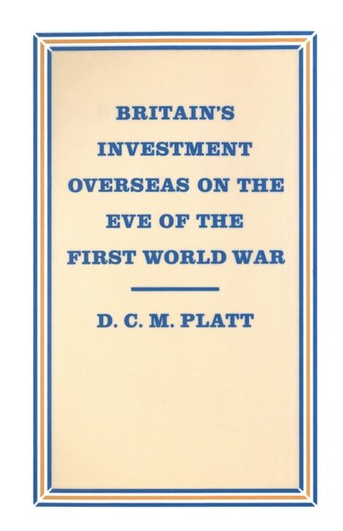 bokomslag Britain's Investment Overseas on the Eve of the First World War