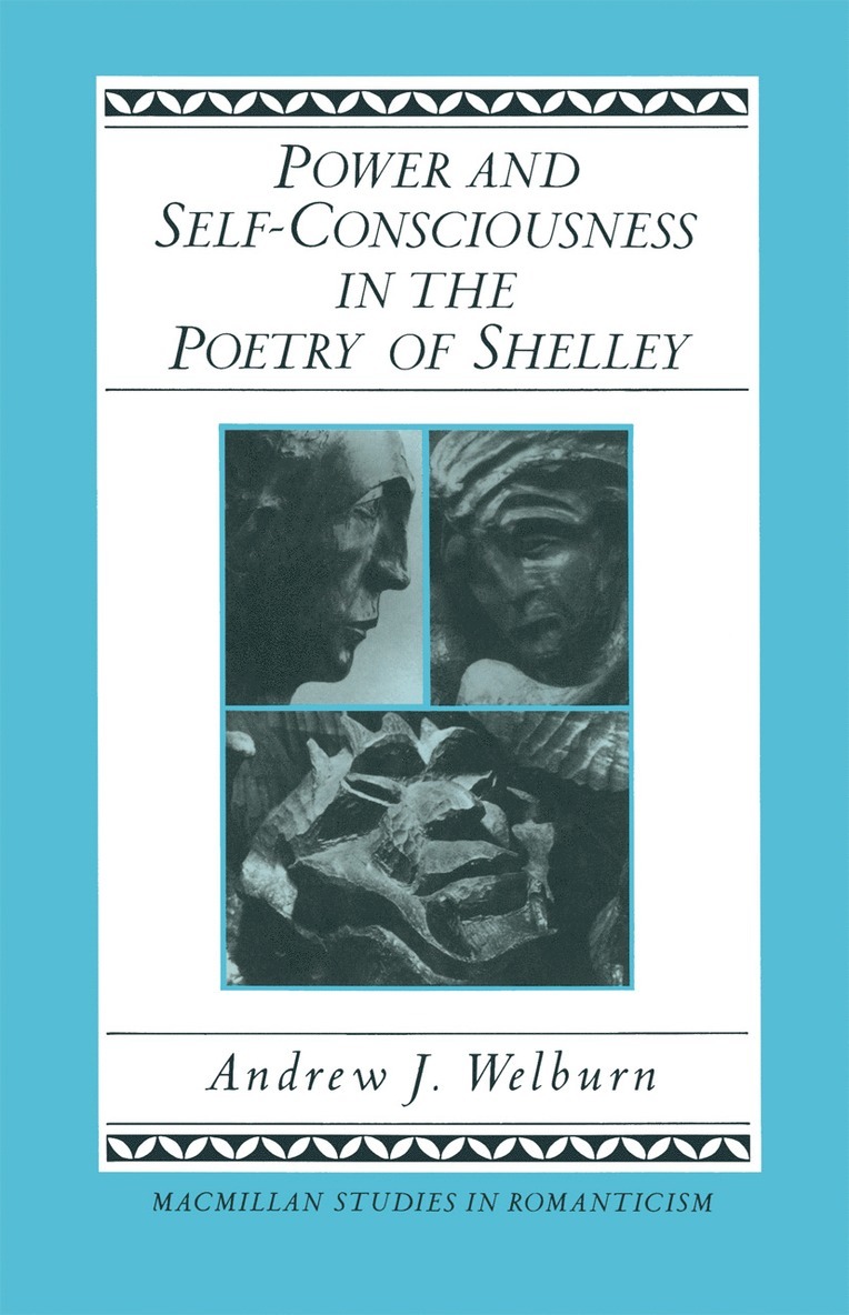 Andrew J Welburn, Andrew J. Welburn, Thomas Heinzen - Power and Self-Consciousness in the Poetry of Shelley, Häftad