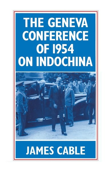 bokomslag The Geneva Conference of 1954 on Indochina