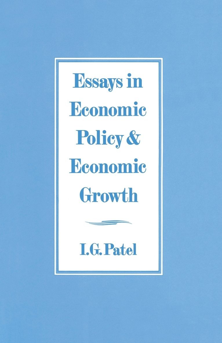 I. G. Patel, I G Patel - Essays in Economic Policy and Economic Growth, Häftad