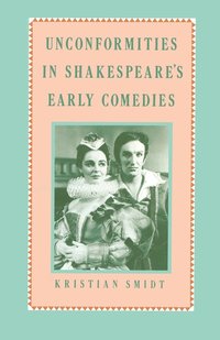 bokomslag Unconformities in Shakespeares Early Comedies