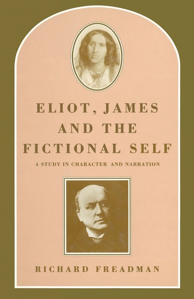 Richard Freadman - Eliot, James and the Fictional Self, Häftad