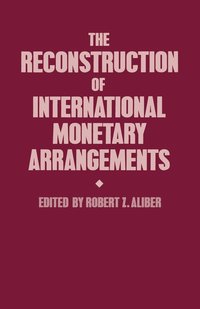 bokomslag The Reconstruction of International Monetary Arrangements