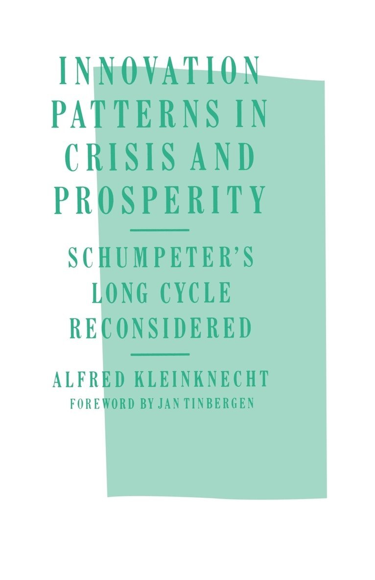 A. Kleinknecht - Innovation Patterns in Crisis and Prosperity, Häftad