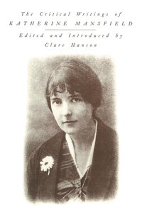 bokomslag The Critical Writings of Katherine Mansfield