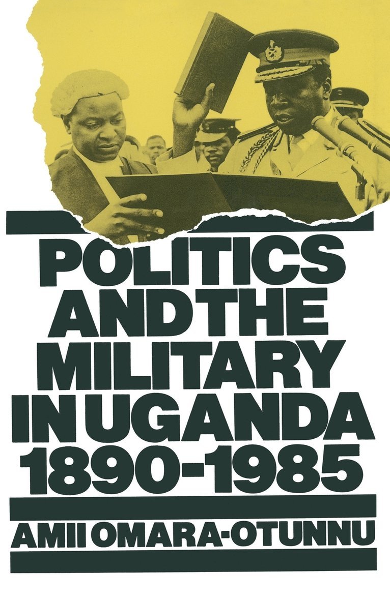 Politics and the Military in Uganda, 18901985 1