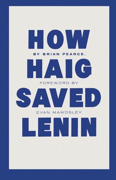 bokomslag How Haig Saved Lenin