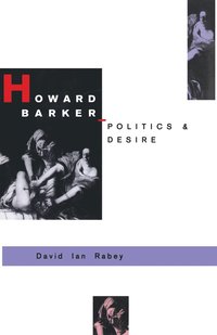 bokomslag Howard Barker: Politics and Desire