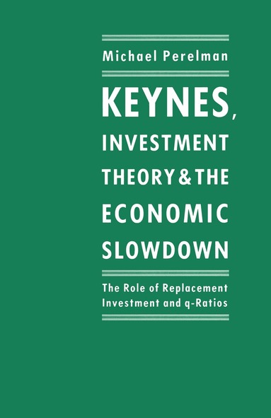 bokomslag Keynes, Investment Theory and the Economic Slowdown