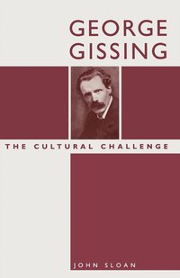 bokomslag George Gissing: The Cultural Challenge