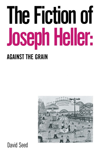 David Seed - Fiction of Joseph Heller: Against the Grain, Häftad