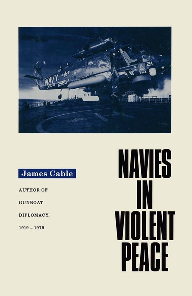 James Cable - Navies in Violent Peace, Häftad