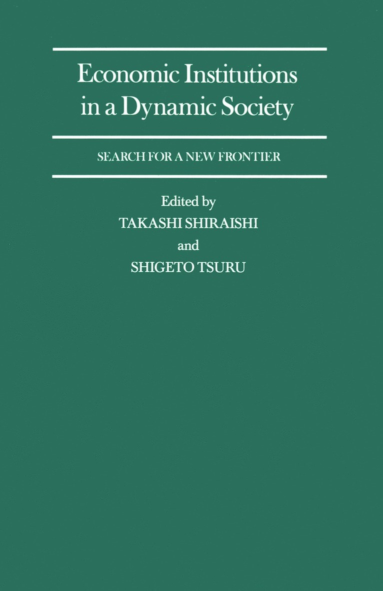 Takashi Shiraishi, Shigeto Tsuru - Economic Institutions in a Dynamic Society: Search for a New Frontier, Häftad