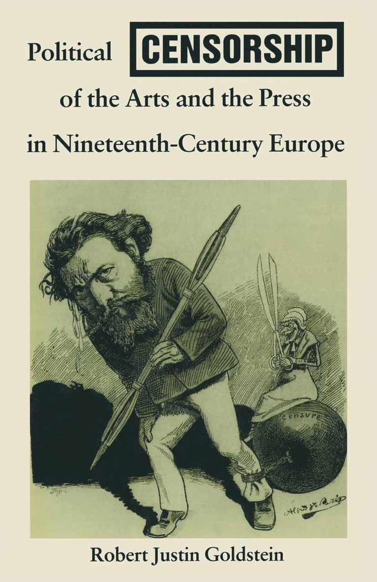 Robert Justin Goldstein - Political Censorship of the Arts and the Press in Nineteenth-Century, Häftad