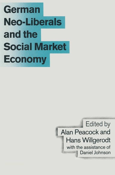 Alan T. Peacock, Hans Willgerodt - German Neo-Liberals and the Social Market Economy, Häftad