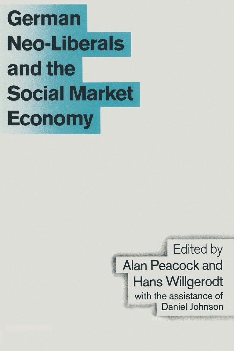 German Neo-Liberals and the Social Market Economy 1