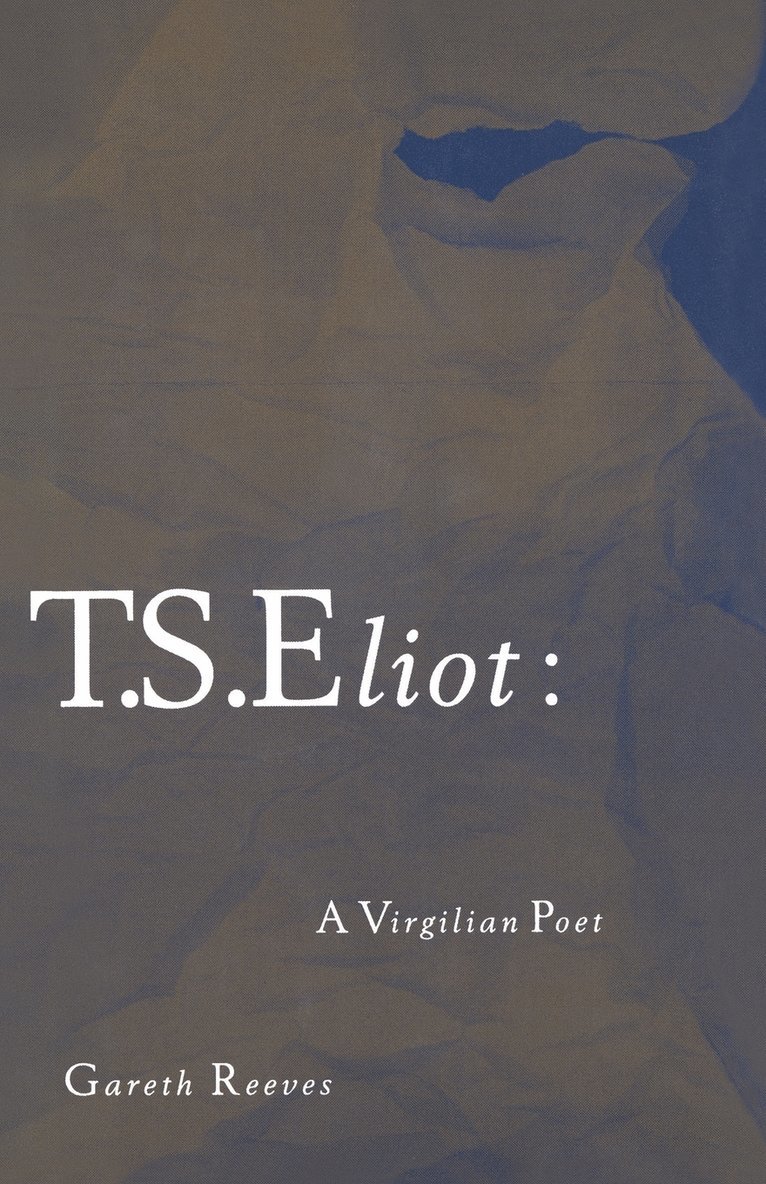 T. S. Eliot: A Virgilian Poet 1