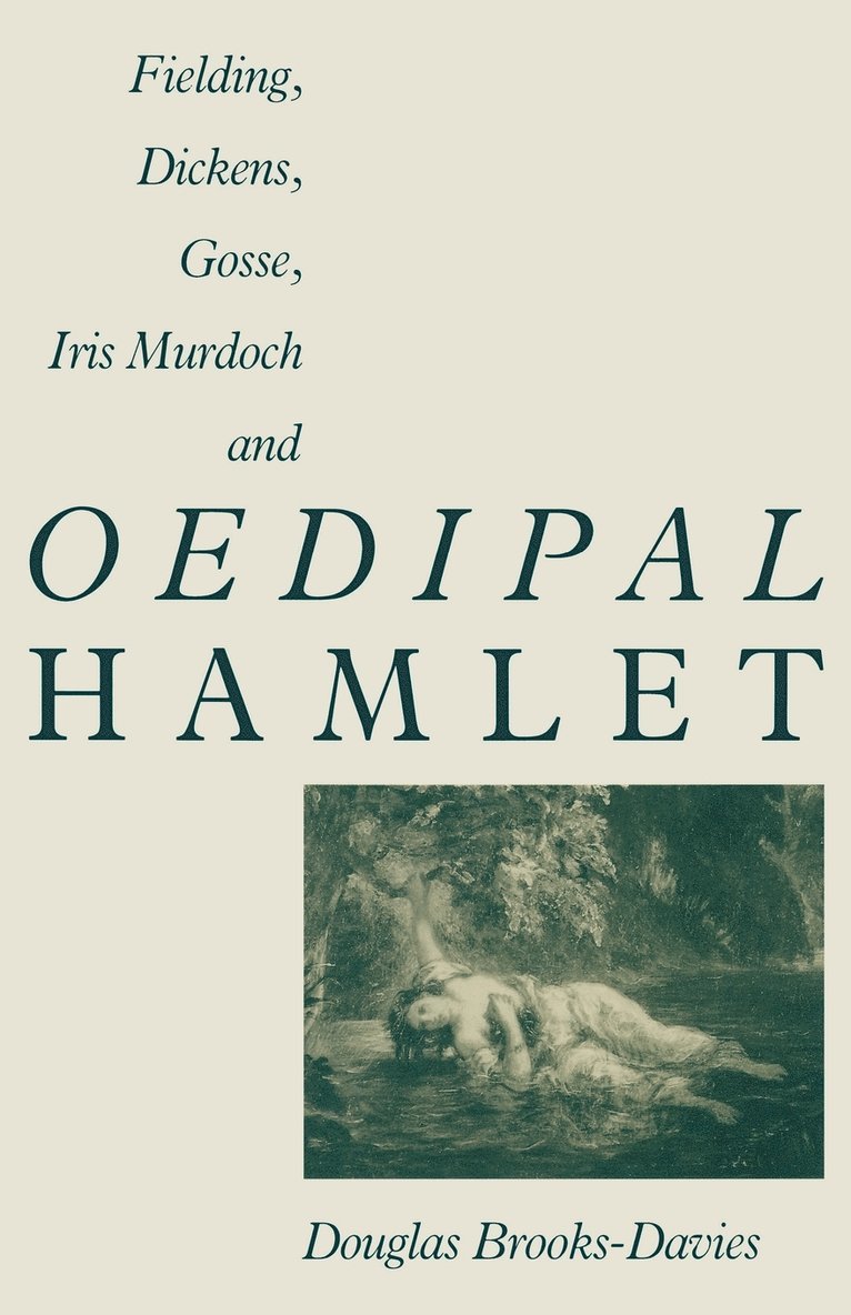 Fielding, Dickens, Gosse, Iris Murdoch and Oedipal Hamlet 1