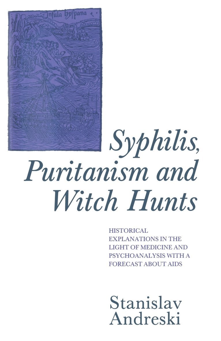Stanislav Andreski - Syphilis, Puritanism and Witch Hunts, Häftad