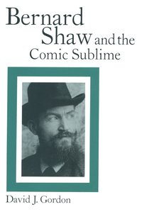 bokomslag Bernard Shaw and the Comic Sublime