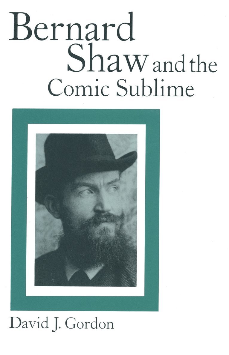 Bernard Shaw and the Comic Sublime 1