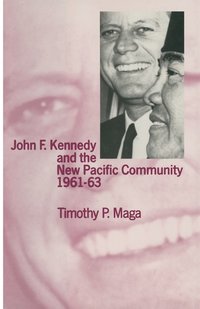 bokomslag John F. Kennedy and the New Pacific Community, 196163