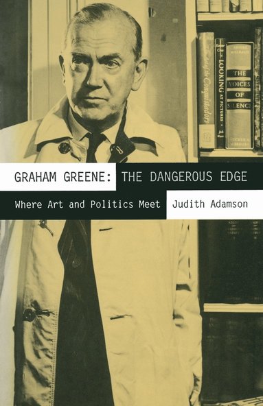 bokomslag Graham Greene: The Dangerous Edge